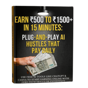 Earn ₹500+ in 15 Minutes: Plug-and-Play AI Hustles That Pay Daily